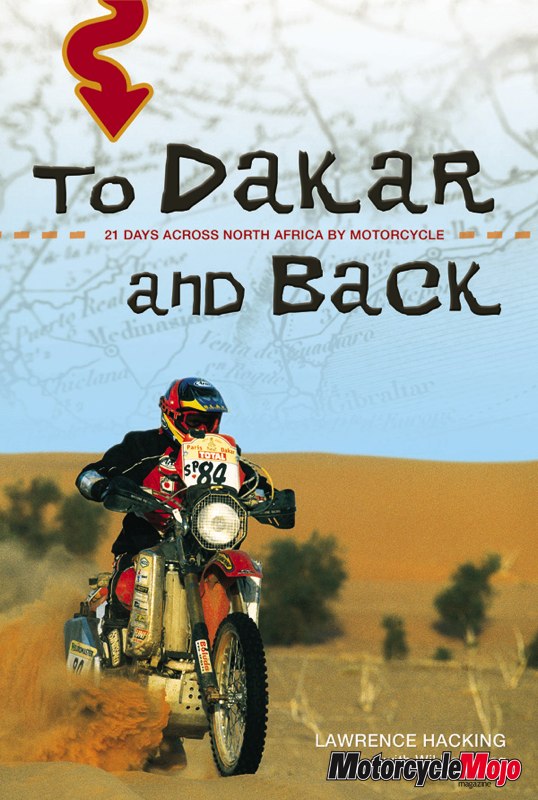 Dakar and Back: 21 Days of Extreme Motorcycle Adventure in North Africa